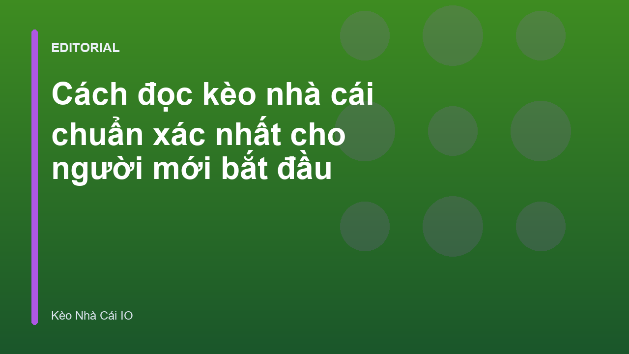 Hướng dẫn cách đọc kèo nhà cái cho người mới