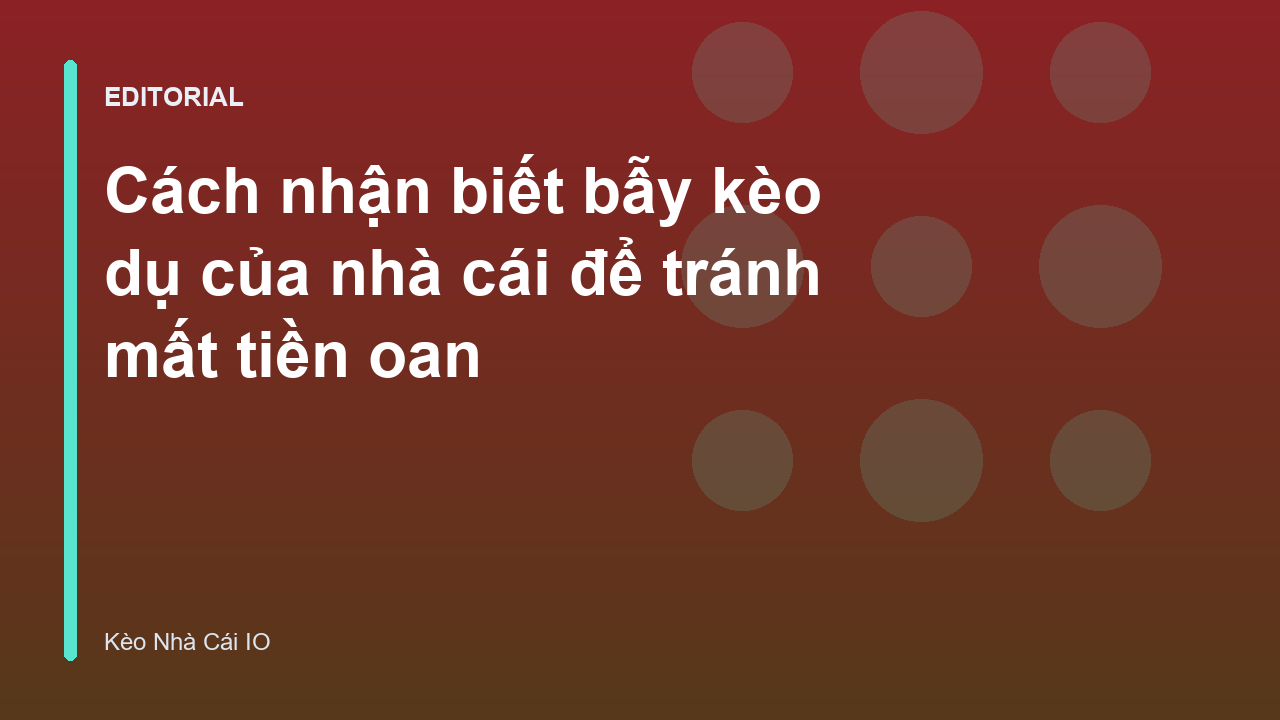 Cách nhận biết bẫy kèo nhà cái để tránh rủi ro