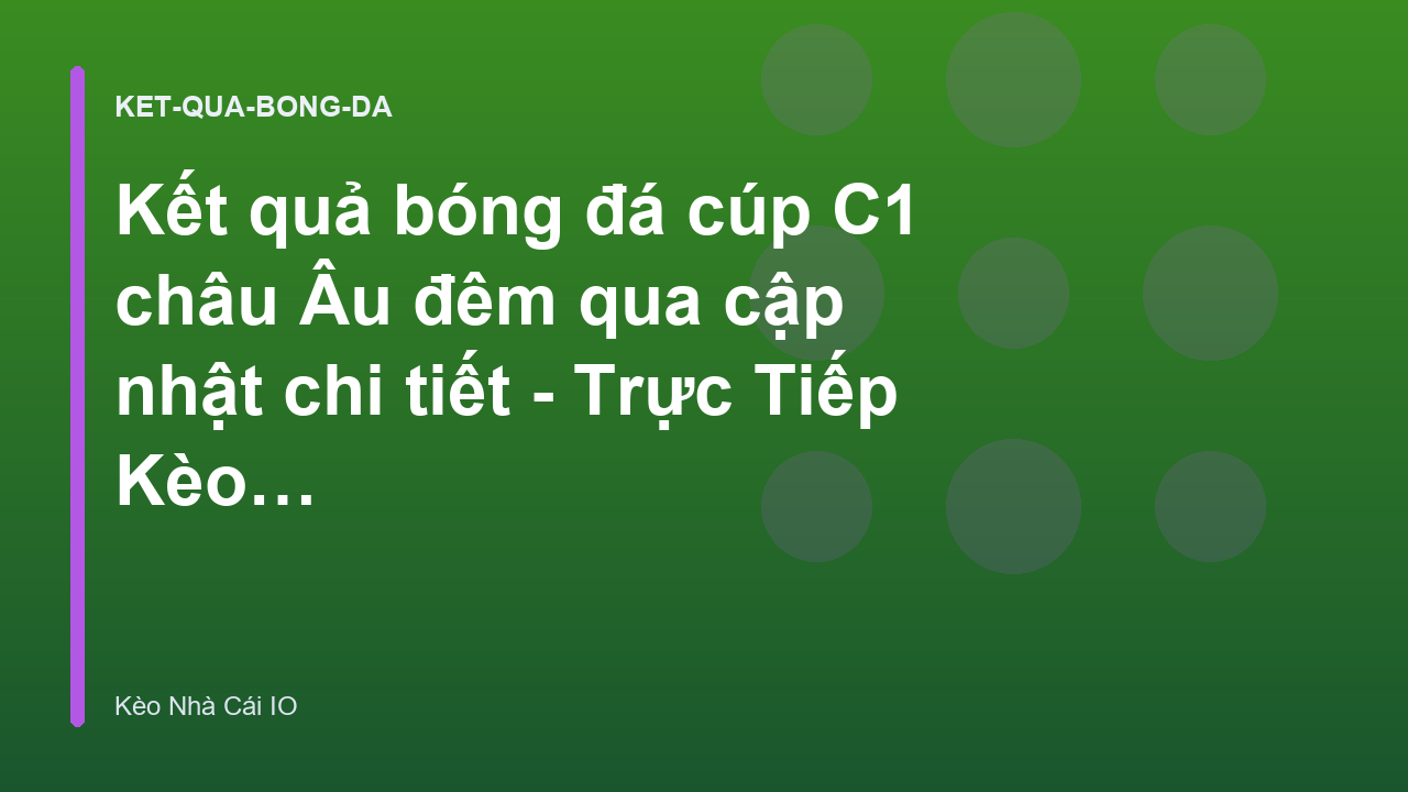 Read more about the article Kết quả bóng đá cúp C1 châu Âu đêm qua cập nhật chi tiết – Trực Tiếp Kèo Nhà Cái IO
