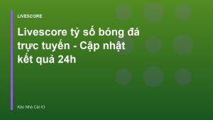Read more about the article Livescore tỷ số bóng đá trực tuyến – Cập nhật kết quả 24h
