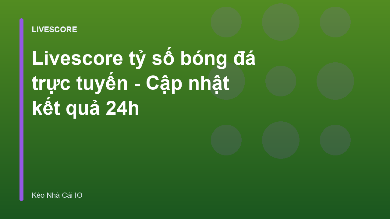 Read more about the article Livescore tỷ số bóng đá trực tuyến – Cập nhật kết quả 24h